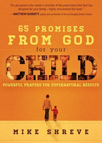 Mike Shreve/65 Promises from God for Your Child